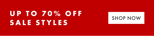UP TO 70% OFF SALE STYLES - SHOP NOW