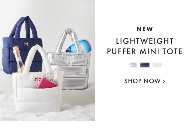 NEW - LIGHTWEIGHT PUFFER MINI TOTE - SHOP NOW ›