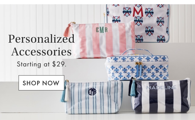Personalized Accessories - Starting at $29. - SHOP NOW