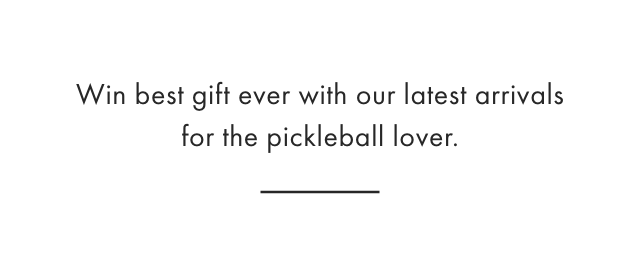 Win best gift ever with our latest arrivals for the pickleball lover.