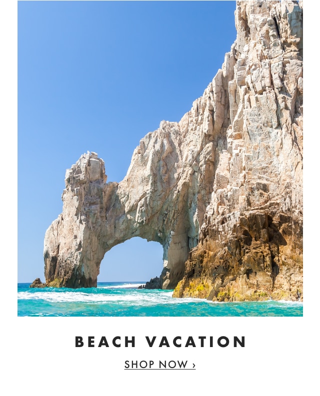 BEACH VACATION - SHOP NOW ›