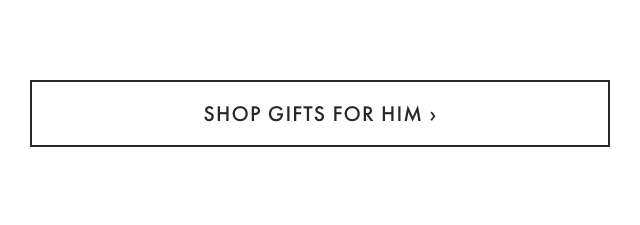 SHOP GIFTS FOR HIM ›