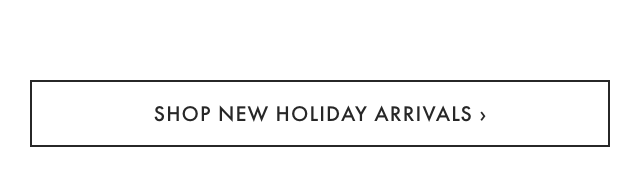 SHOP NEW HOLIDAY ARRIVALS ›