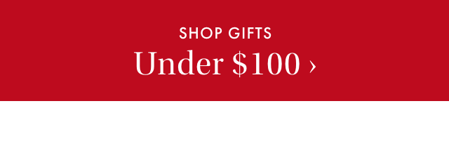 SHOP GIFTS Under $100 ›