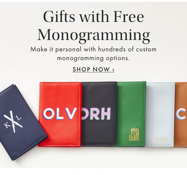 Gifts with Free Monogramming - Make it personal with hundreds of custom monogramming options. - SHOP NOW ›