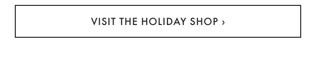 VISIT THE HOLIDAY SHOP ›