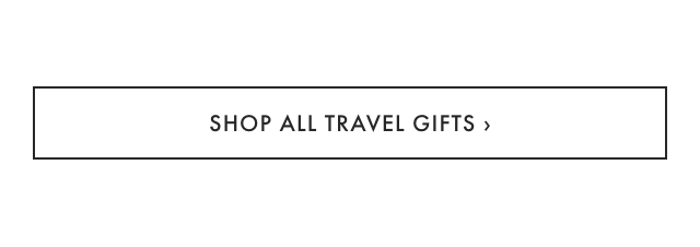 SHOP ALL TRAVEL GIFTS ›