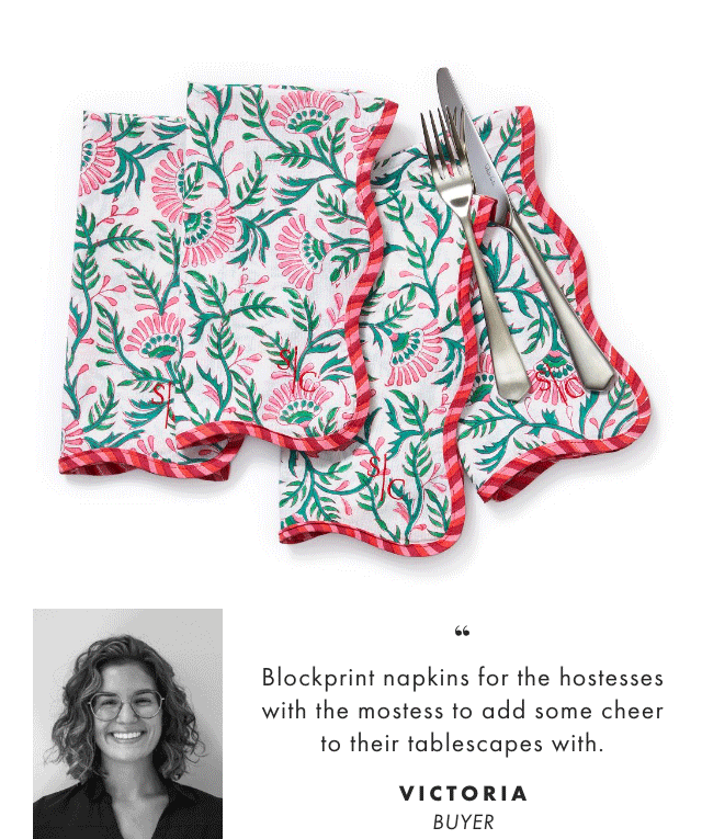 Blockprint napkins for the hostesses with the mostess to add some cheer to their tablescapes with. - VICTORIA, BUYER