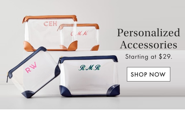 Personalized Accessories - Starting at $29. - SHOP NOW