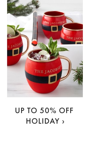 UP TO 50% OFF HOLIDAY ›