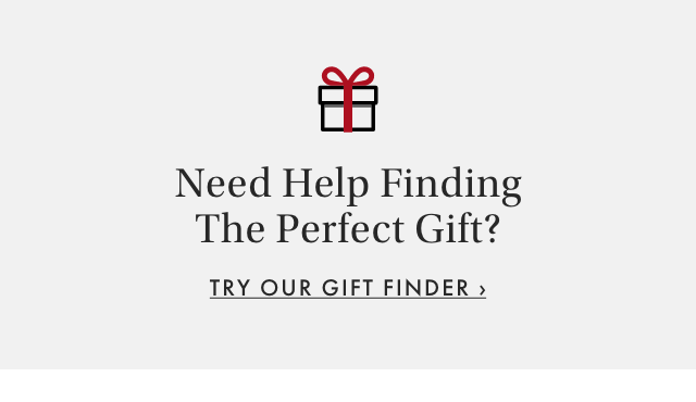 Need Help Finding The Perfect Gift? - TRY OUR GIFT FINDER ›