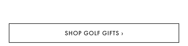SHOP GOLF GIFTS ›