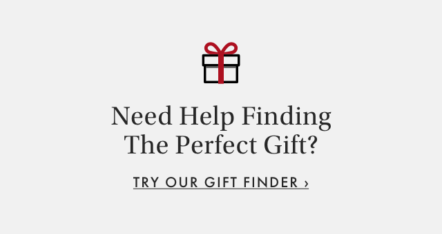Need Help Finding The Perfect Gift? - TRY OUR GIFT FINDER ›