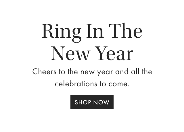 Celebrate The Season - ’Tis the season for hosting, toasting and all things merry. - SHOP NOW