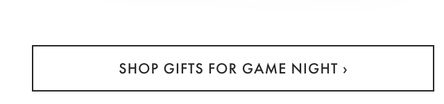 SHOP GIFTS FOR GAME NIGHT ›