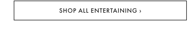 SHOP ALL ENTERTAINING ›