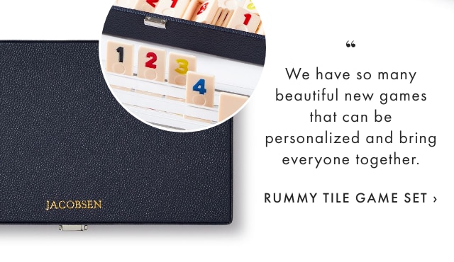 We have so many beautiful new games that can be personalized and bring everyone together. - RUMMY TILE GAME SET ›