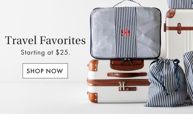 Travel Favorites - Starting at $25. - SHOP NOW