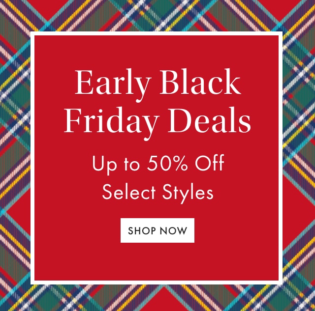 Early Black Friday Deals - Up to 50% Off Select Styles - SHOP NOW