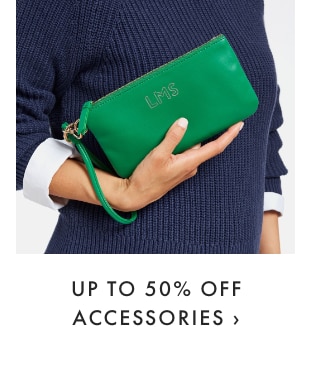 UP TO 50% OFF ACCESSORIES ›