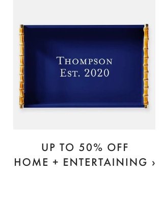 UP TO 50% OFF HOME + ENTERTAINING ›