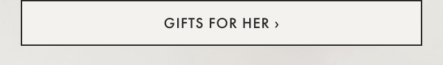 GIFTS FOR HER ›