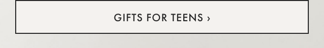 GIFTS FOR TEENS ›