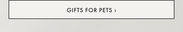 GIFTS FOR PETS ›