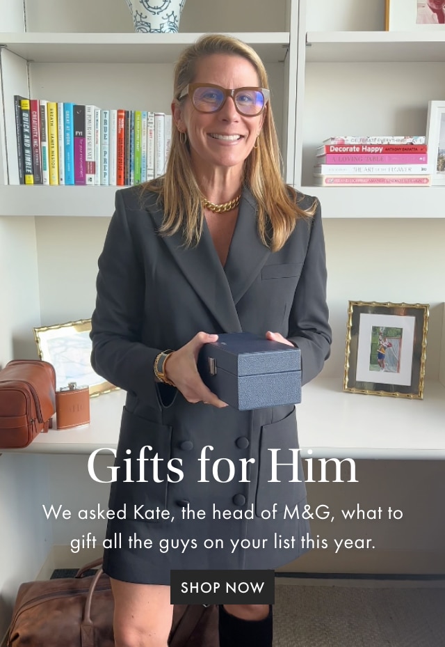 Gifts for Him- We asked Kate, the head of M&G, what to gift all the guys on your list this year. - SHOP NOW