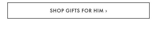 SHOP GIFTS FOR HIM ›