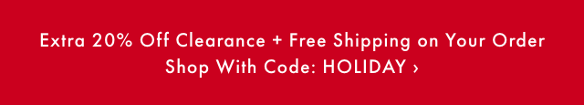 Extra 20% Off Clearance + Free Shipping on Your Order - Shop With Code: HOLIDAY ›