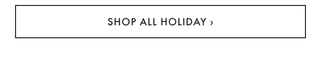 SHOP ALL HOLIDAY ›