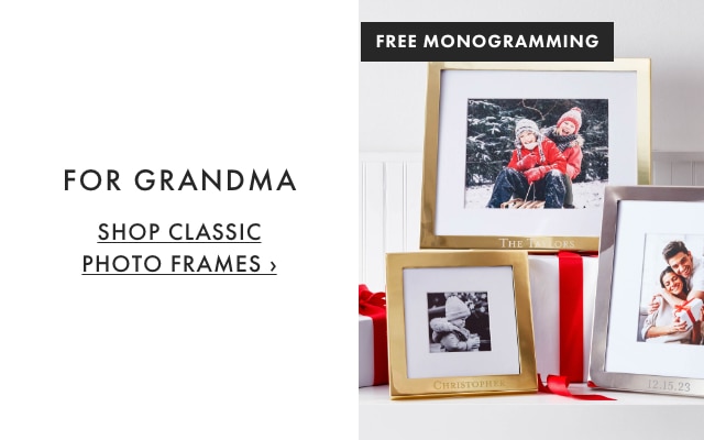 FREE MONOGRAMMING - FOR GRANDMA - A timeless and meaningful gift. - SHOP CLASSIC PHOTO FRAMES ›