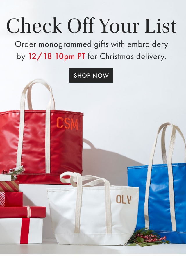 Check Off Your List - Order monogrammed gifts by 10pm PT tonight 12/ 18 for Christmas delivery with standard shipping. - SHOP NOW