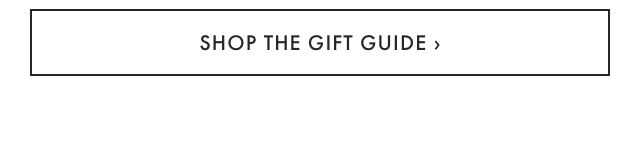 SHOP THE GIFT GUIDE ›