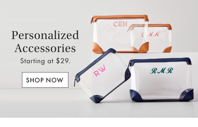 Personalized Accessories - Starting at $29. - SHOP NOW