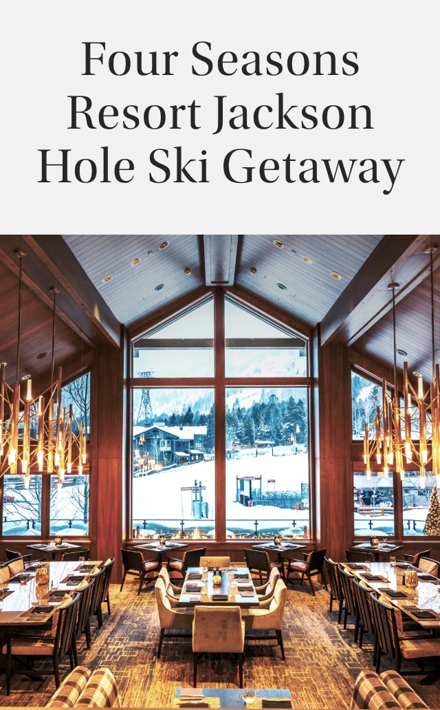 Four Seasons Resort Jackson Hole Ski Getaway