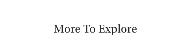 More to explore