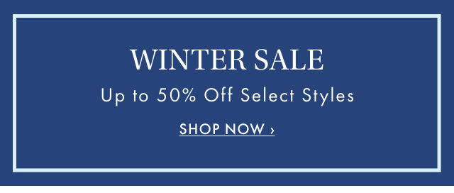 WINTER SALE - Up to 50% Off Select Styles - SHOP NOW ›