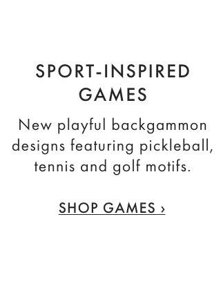 SPORT-INSPIRED GAMES - New playful backgammon designs featuring pickleball, tennis and golf motifs. - SHOP GAMES ›