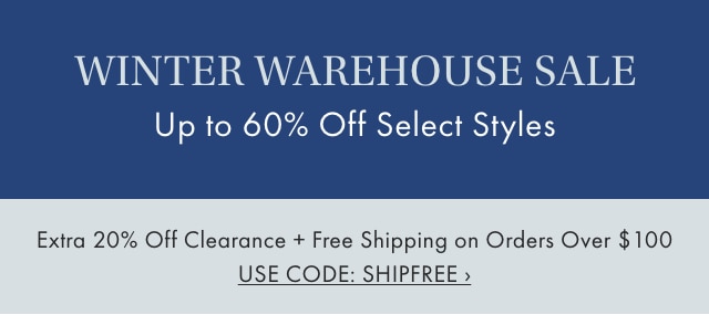 WINTER WAREHOUSE SALE - Up to 60% Off Select Styles - Plus, Free Shipping on Orders $100+ - USE CODE: SHIPFREE ›