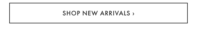 SHOP NEW ARRIVALS ›
