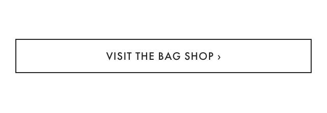 VISIT THE BAG SHOP ›