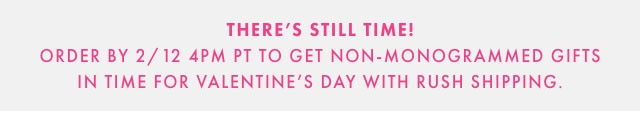 LAST WEEKEND TO ORDER MONOGRAMMED GIFTS IN TIME FOR VALENTINE’S DAY WITH STANDARD SHIPPING.