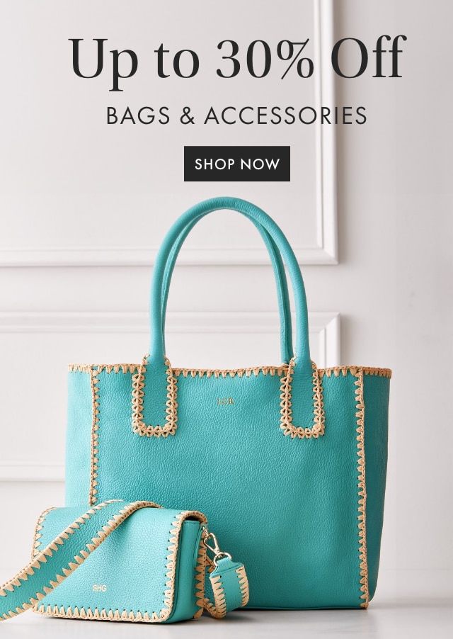Up to 30% Off BAGS & ACCESSORIES - SHOP NOW