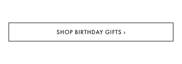 SHOP BIRTHDAY GIFTS ›