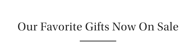 Our Favorite Gifts Now On Sale
