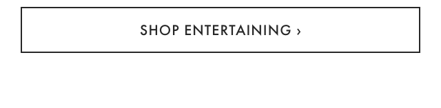 SHOP ENTERTAINING ›