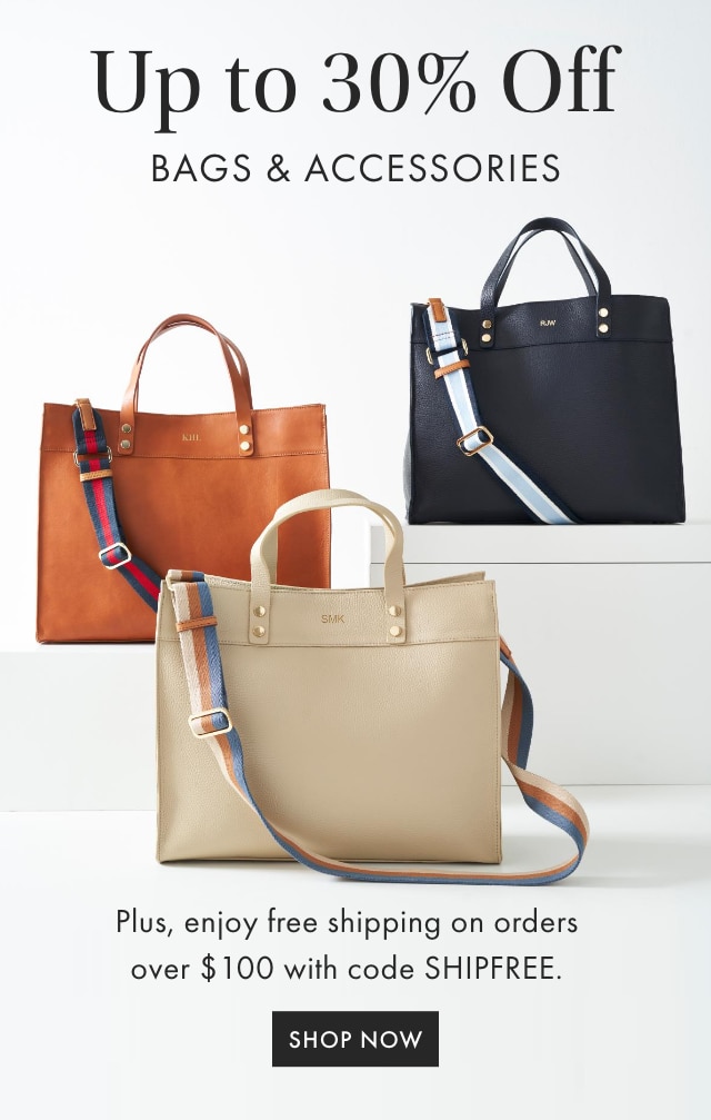 Up to 30% Off BAGS & ACCESSORIES - Plus, enjoy free shipping on orders over $100 with code SHIPFREE. - SHOP NOW