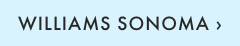 WILLIAMS SONOMA ›